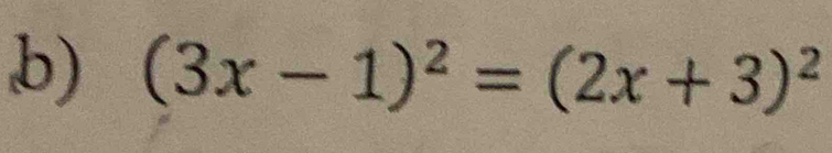 (3x-1)^2=(2x+3)^2