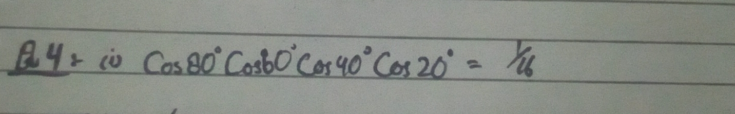 AH+COcos 80°cos 60°cos 40°cos 20°= 1/16 