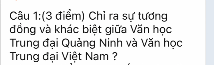 Chỉ ra sự tương 
đồng và khác biệt giữa Văn học 
Trung đại Quảng Ninh và Văn học 
Trung đại Việt Nam ?