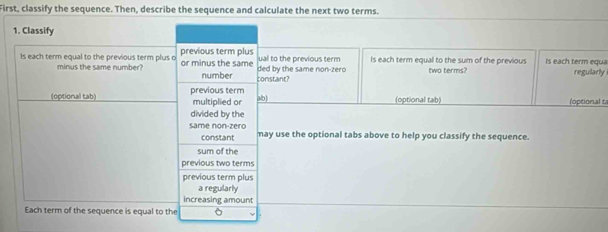 First, classify the sequence. Then, describe the sequence and calculate the next two terms. 
qua 
rly 
al ta