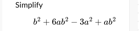 Simplify
b^2+6ab^2-3a^2+ab^2