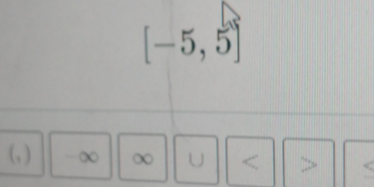 [-5,5]
( , ) ∞ a