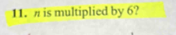 is multiplied by 6?