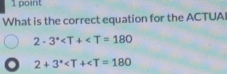 What is the correct equation for the ACTUAI
2-3^*
o 2+3^*