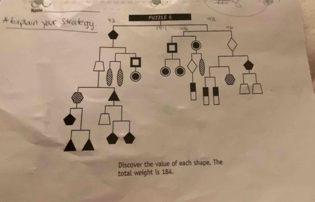 Name 
Discover the value of each shape. The 
total weight is 184.