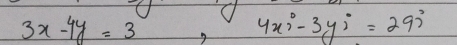 3x-4y=3, 4x°-3y°=290°