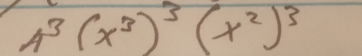 A^3(x^3)^3(x^2)^3