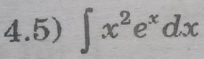 4.5) ∈t x^2e^xdx