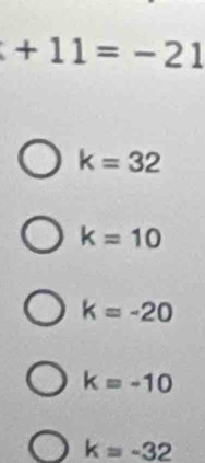 +11=-21
k=32
k=10
k=-20
k=-10
k=-32