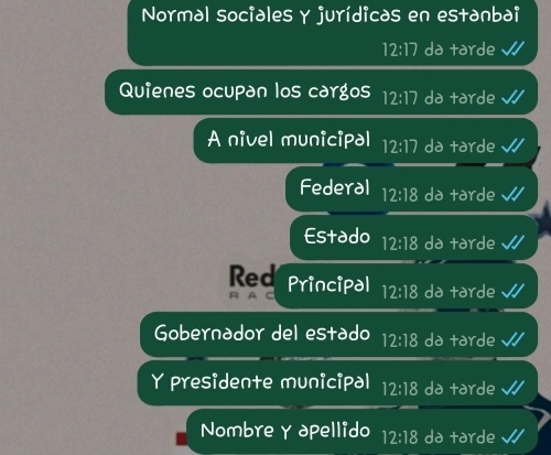 Normal sociales γ jurídicas en estanbai
12:17 da tarde √ 
Quienes ocupan los cargos 12:17 da tarde √ 
A nivel municipal 12:17 da tarde √ 
Federal 12:18 da tarde surd 
Estado 12:18 da tarde surd 
Red Principal 12:18 da tarde √ 
Gobernador del estado 12:18 da tarde √ 
Y presidente municipal 12:18 da tarde . // 
Nombre γ apellido 12:18 da tarde、 2