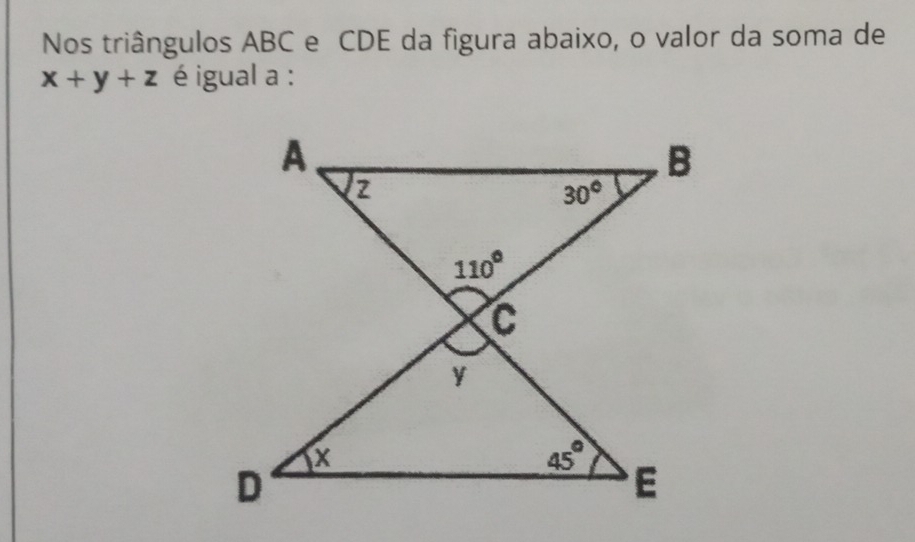 Nos triângulos ABC e CDE da figura abaixo, o valor da soma de
x+y+z é igual a :