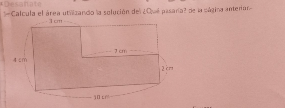 Desañate 
1. Calcula el área utilizando la solución del ¿Qué pasaría? de la página anterior