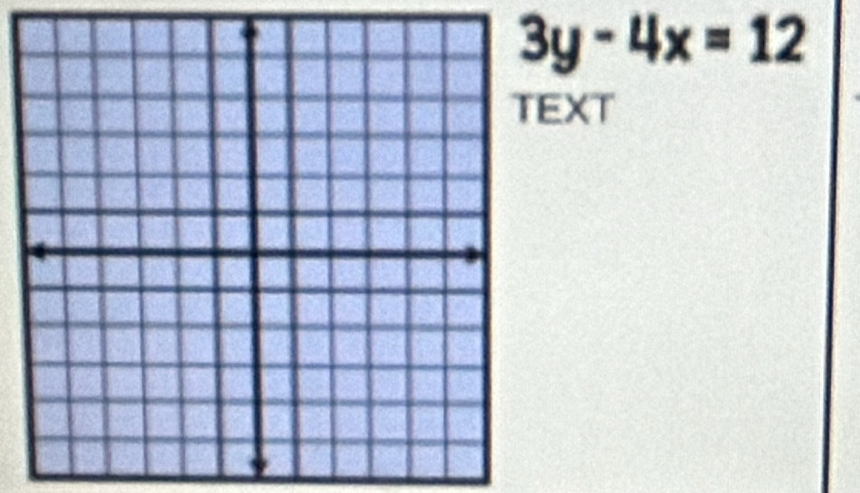 3y-4x=12
XT