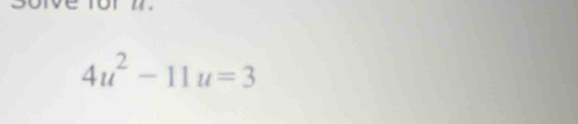 4u^2-11u=3