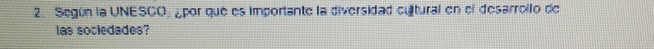 Según la UNESCO_ _por que es importante la diversidad cultural en el desarrollo de 
las socledades?