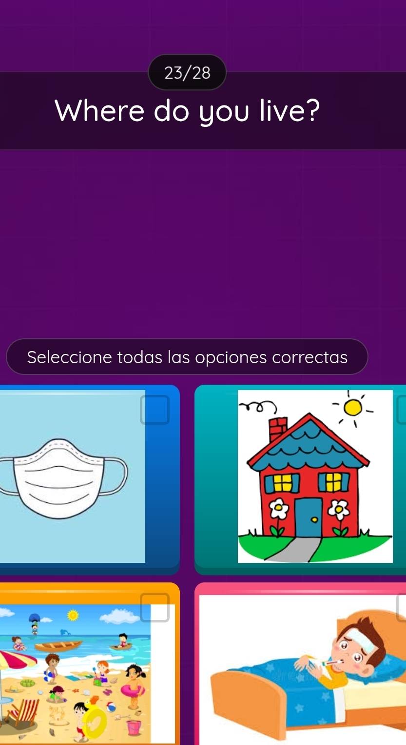 23/28 
Where do you live? 
Seleccione todas las opciones correctas