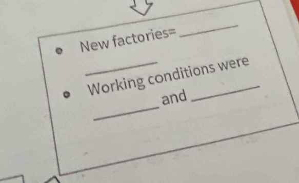 New factories= 
_ 
_Working conditions were 
_ 
and