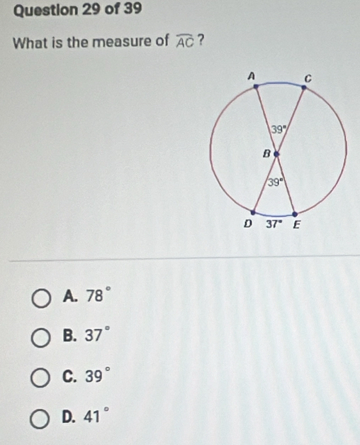 What is the measure of widehat AC ?
A. 78°
B. 37°
C. 39°
D. 41°