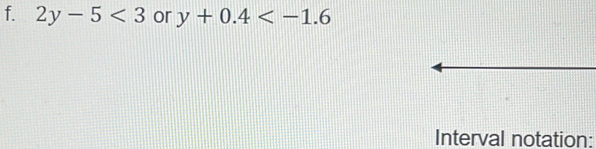 2y-5<3</tex> or y+0.4
Interval notation: