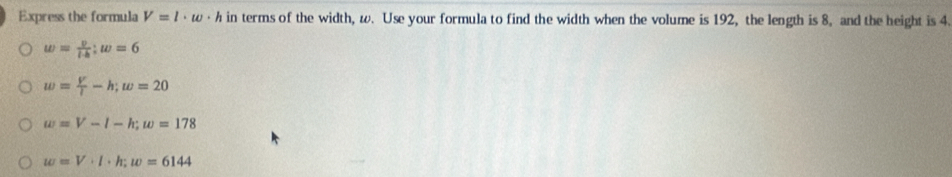 Solved: Express the formula V=l· w· h in terms of the width, w. Use ...