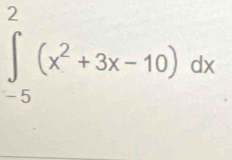 ∈tlimits _(-5)^2(x^2+3x-10)dx