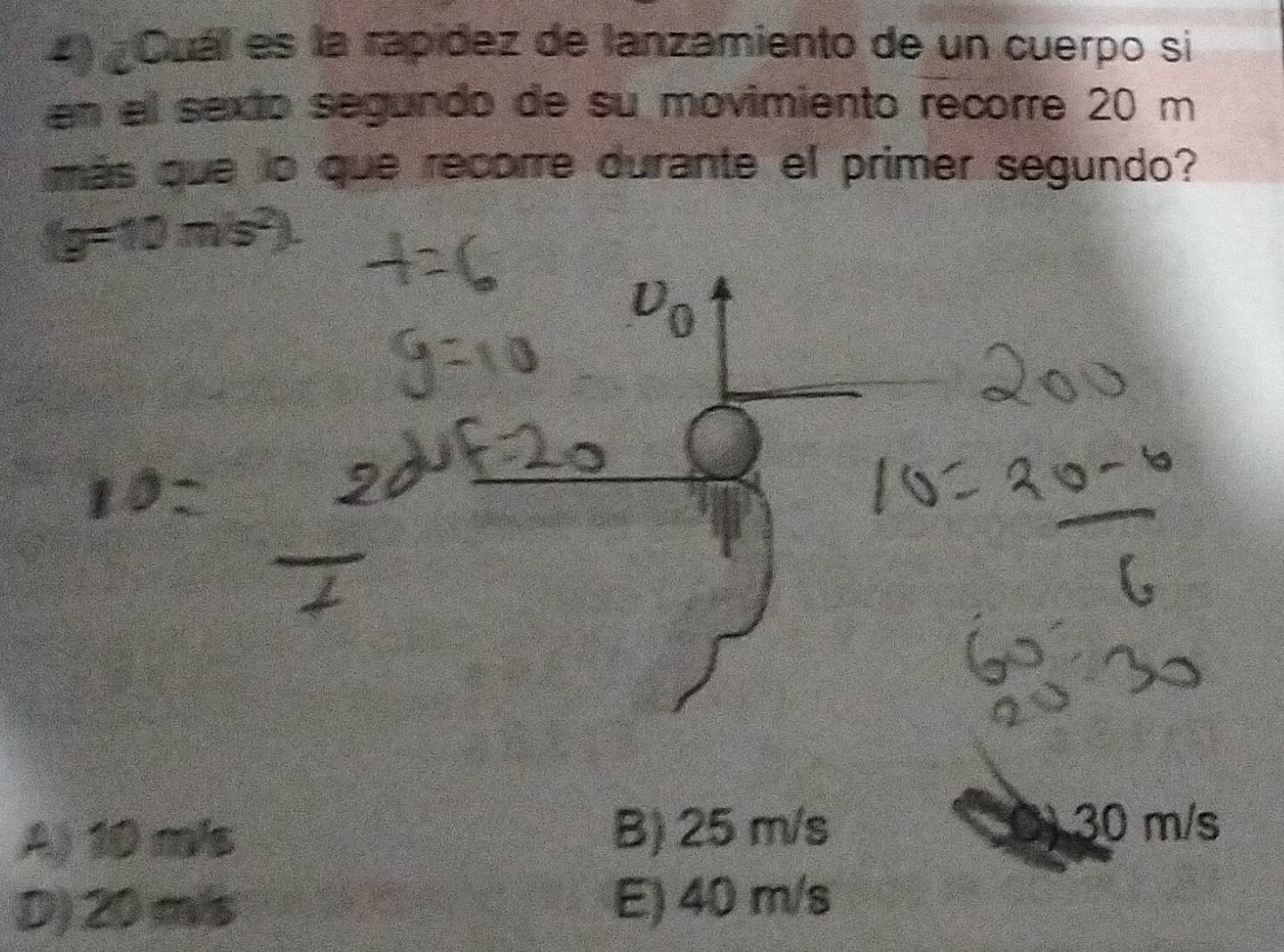 Cuál es la rapídez de lanzamiento de un cuerpo si
en el sexto segundo de su movimiento recorre 20 m
más que lo que recorre durante el primer segundo?
(g=10ms^2).
A) 10 m/s
B) 25 m/s 30 m/s
D) 20 m/s E) 40 m/s