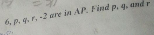 6, p, q, r, -2 are in AP. Find p, q, and r