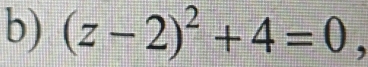 (z-2)^2+4=0,