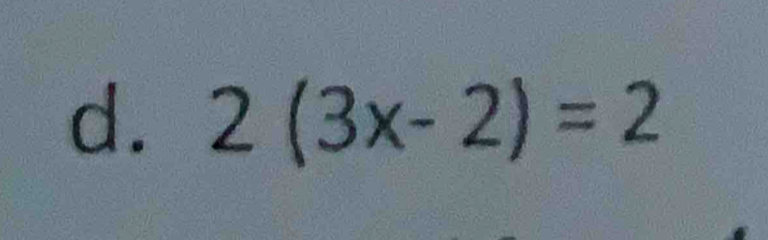 2(3x-2)=2