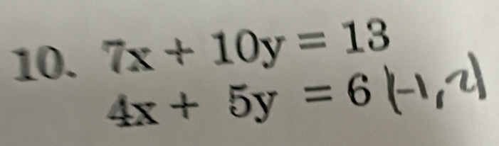 7x+10y=13
4x+5y=6(-1,2)