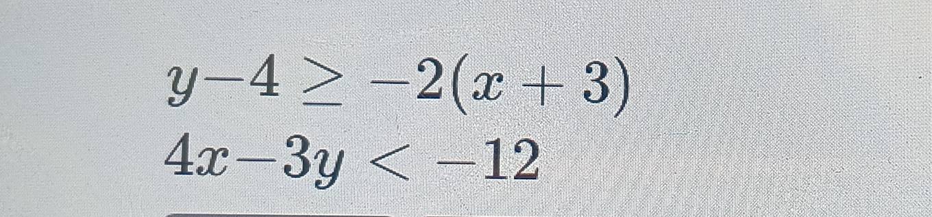 y-4≥ -2(x+3)
4x-3y