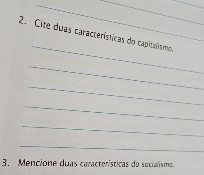 Cite duas características do capitalismo. 
_ 
_ 
_ 
_ 
_ 
3. Mencione duas características do socialismo.