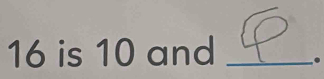 16 is 10 and_ 
.