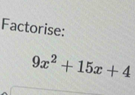 Factorise:
9x^2+15x+4