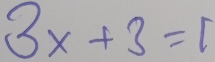 3x+3=1