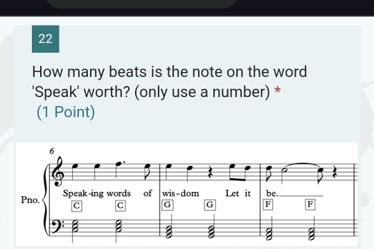 How many beats is the note on the word 
'Speak' worth? (only use a number) * 
(1 Point)