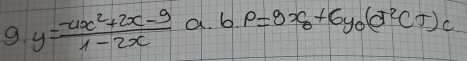 y= (-4x^2+2x-9)/1-2x  a. b· p=9x_0+6y_0(d^2CT)_c