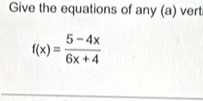 Give the equations of any (a) vert
f(x)= (5-4x)/6x+4 