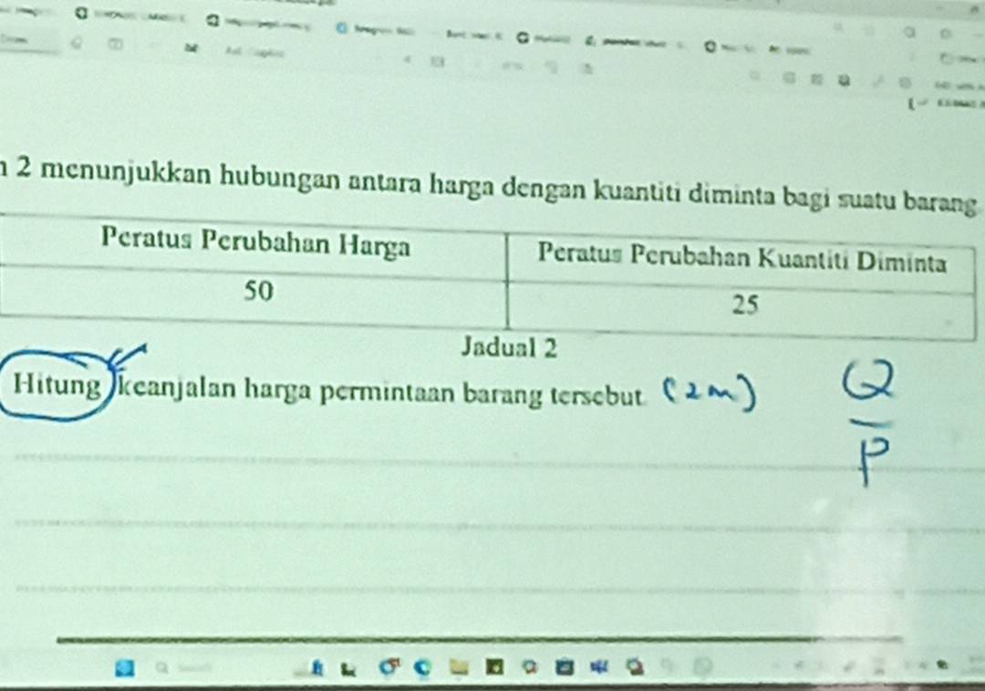 Bont ws K @ Mel Q 
n 2 menunjukkan hubungan antara harga dengan kuantiti diminta bagi 
Hitung keanjalan harga permintaan barang tersebut (26) 
_ 
_ 
_ 
_ 
_ 
_