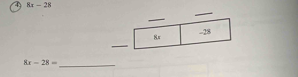 4 8x-28
_ 
_ 
_ 8x-28=