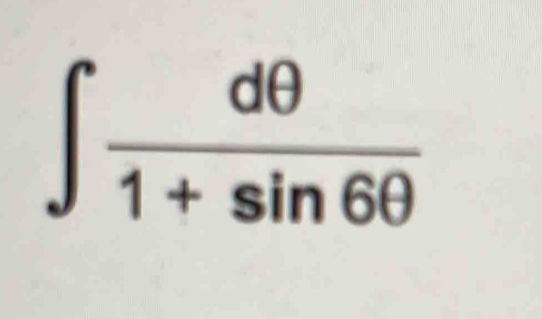 ∈t  dθ /1+sin 6θ  