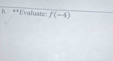 Evaluate: f(-4)