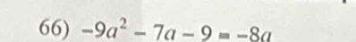 -9a^2-7a-9=-8a