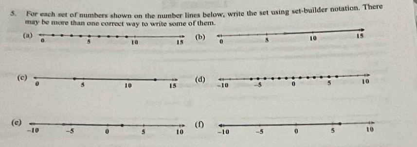 For each set of numbers shown on the number lines below, write the set using set-builder notation. There 
may be more than one correct way to write some of 
(a) 
(e)(