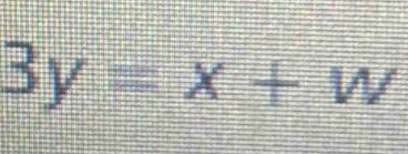 3y=x+w