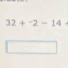 32+^-2-14-