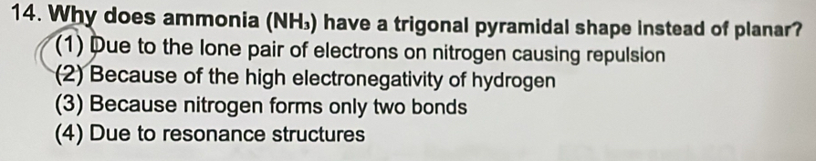 Solved: Why does ammonia (NH₃) have a trigonal pyramidal shape instead ...
