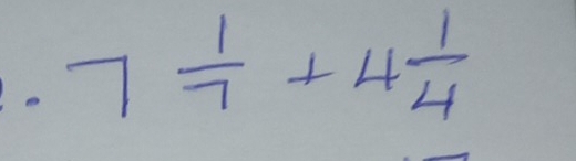 7 1/7 +4 1/4 