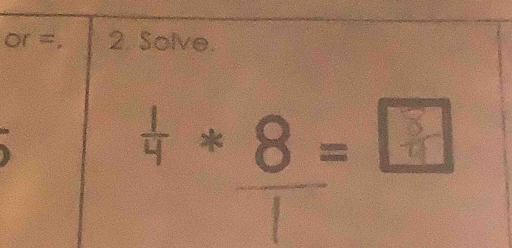 or=, 2. Solve.
a × B= □ 
frac 1/2