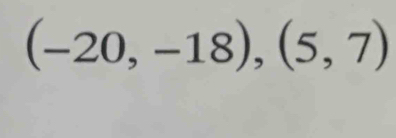 (-20,-18),(5,7)